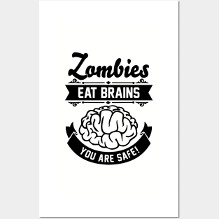 Zombies eat brains you are safe! Posters and Art